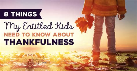 8 Things My Entitled Kids Need To Know About Thankfulness