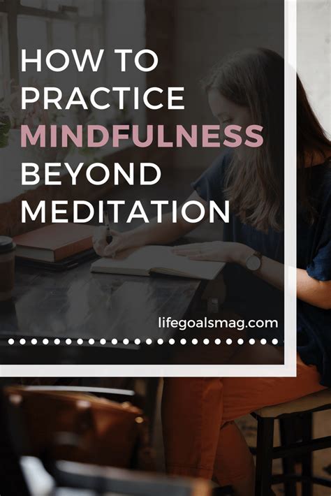 How To Practice Mindfulness Beyond Meditation Meditation Benefits