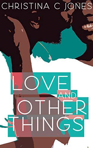 Love And Other Things Ebook Jones Christina C Uk Kindle