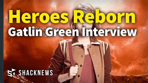 Heroes Reborn Gatlin Green Interview Youtube