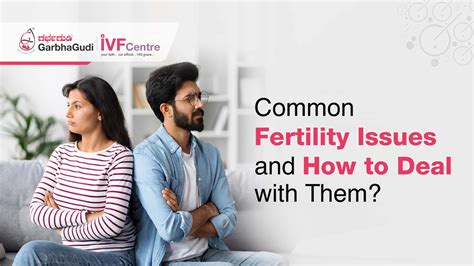 common fertility issues and how to deal with them garbhagudi ivf centre