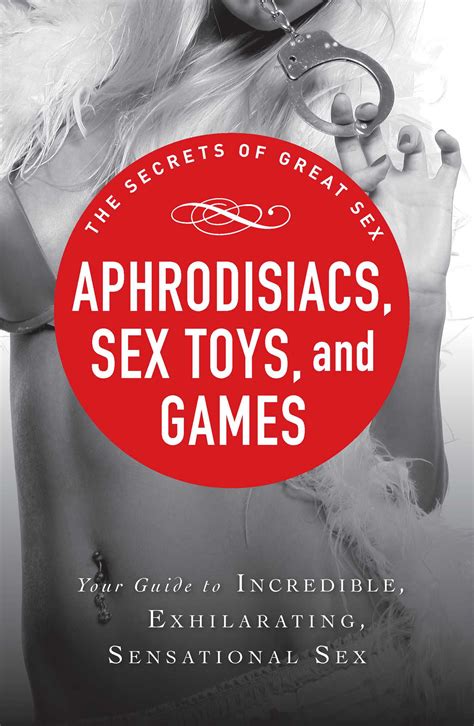 Aphrodisiacs Sex Toys And Games Ebook By Adams Media Official