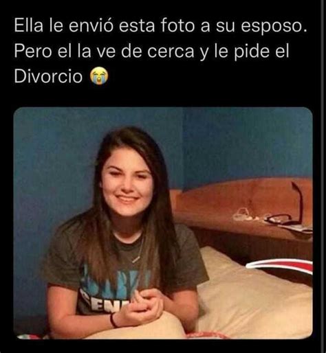 ella le envió esta foto a su esposo pero el la ve de cerca y le pide el divorcio en