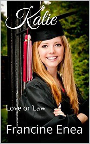 Katie Love Or Law By Francine Enea Goodreads
