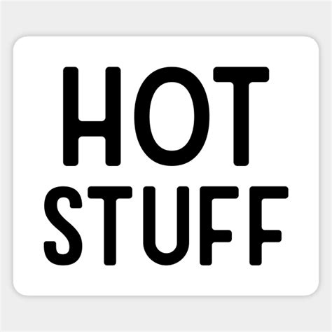 Hot Stuff Hot Stuff Sticker Teepublic
