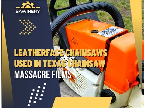 Leatherface Chainsaws Used The Texas Massacre Films
