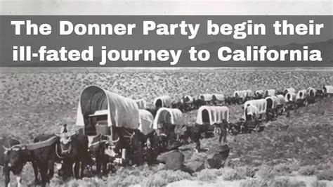 12th may 1846 the donner party begin their ill fated journey to california youtube