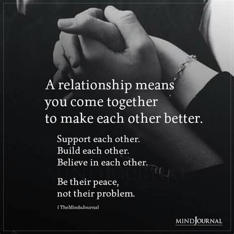 A Relationship Means You Come Together To Make Each Other Better In