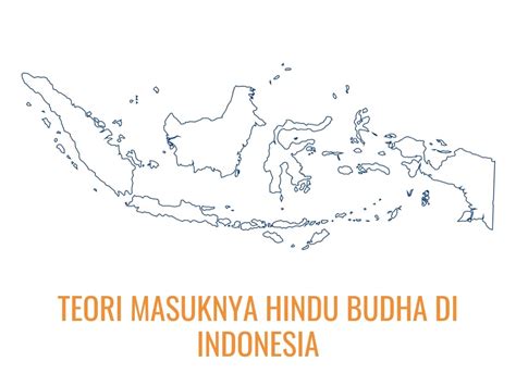 Teori Masuknya Hindu Budha Di Indonesia Wawasan Kebangsaan