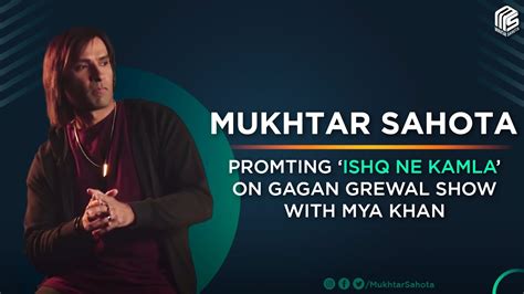 Mukhtar Sahota S Latest Interview With Mya Khan On Gagan Grewal Show Ishq Ne Kamla 2022