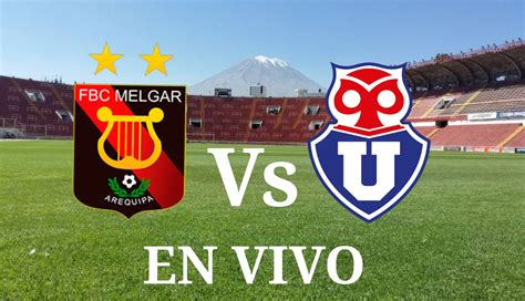 Fbc Melgar Vs U De Chile En Vivo Copa Libertadores 2019 Deportes