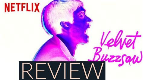 Velvet Buzzsaw Review Director Dan Gilroy Youtube