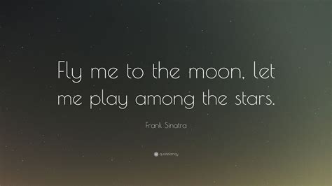 The world's biggest source of competitive gaming information. Frank Sinatra Quote: "Fly me to the moon, let me play ...