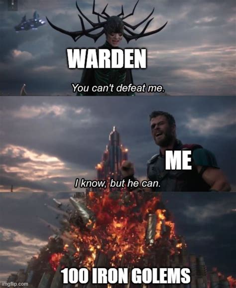 The Warden Is Unstoppable Unless You Have 100 Iron Golems Imgflip