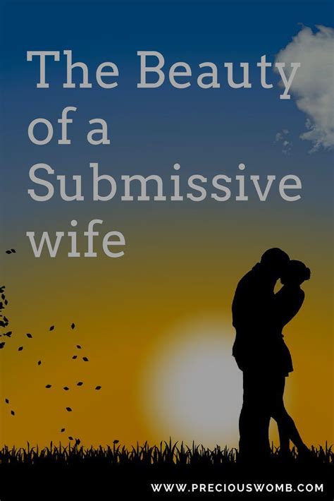 the beauty of a submissive wife marriage pinterest godly marriage submissive wife and