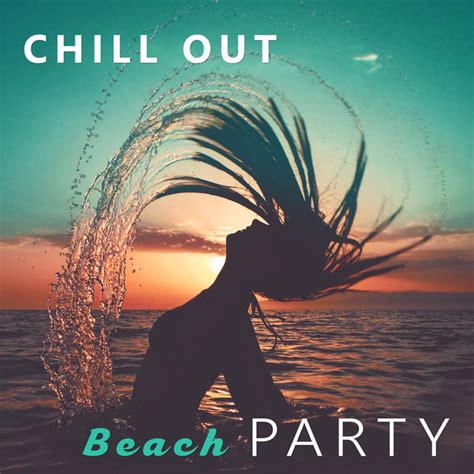 Chill Out Beach Party Holidays Music Summer Chillout Positive