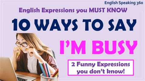 Dont Say Im Busy 10 Useful English Expressions That Mean Im Busy