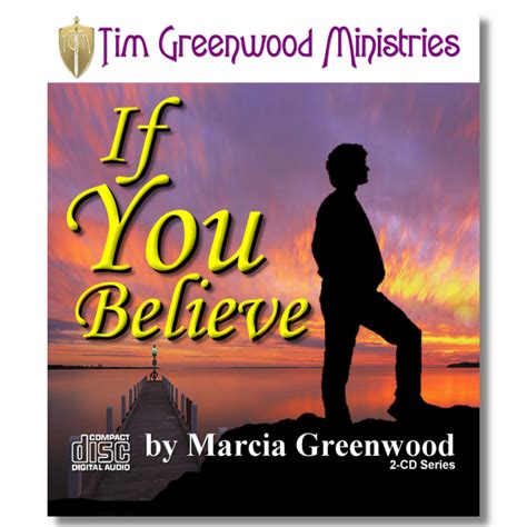 If You Believe Tim Greenwood Ministries