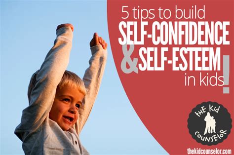 5 Tips To Build Confidence And Self Esteem In Kids The Kid Counselor®