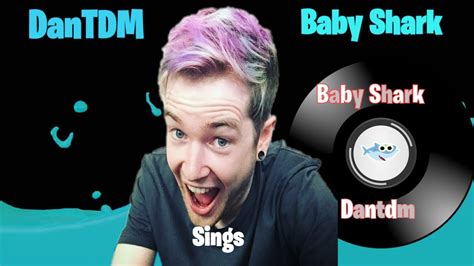 Dantdm Sings Baby Shark Youtube