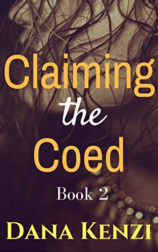 Claiming The Coed 2 Coeds First Time Kindle Edition By Kenzi Dana