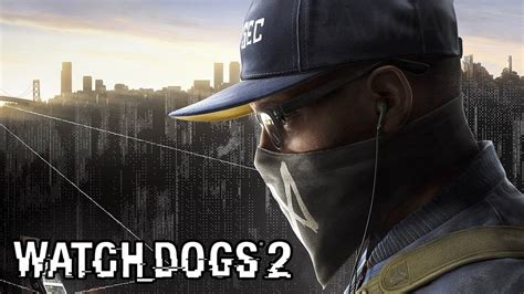 Watch Dogs 2 Reveal Trailer E3 2016 1080p Hd Youtube
