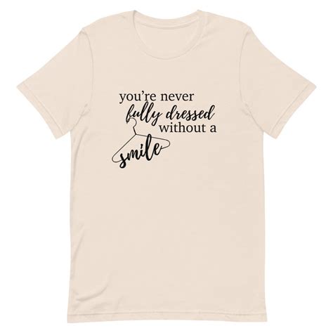 Youre Never Fully Dressed Without A Smile Short Sleeve Unisex Etsy