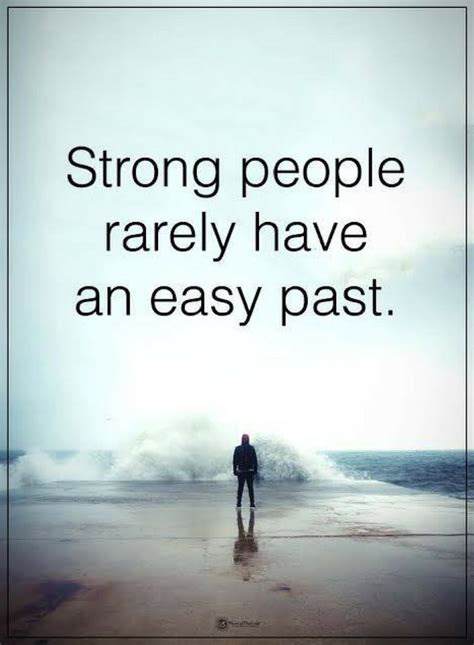 Be Strong Quotes Strong People Rarely Have An Easy Past Past Quotes