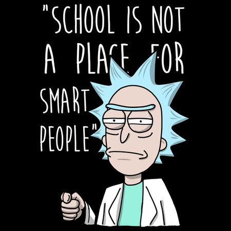 An argument leads to the creation of two alternate timelines. Rick School Quote - NeatoShop