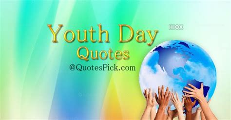 To me every hour of the day and night is an unspeakably perfect miracle. — walt whitman. Happy Youth Day !!! See inspirational quotes on youth at ...