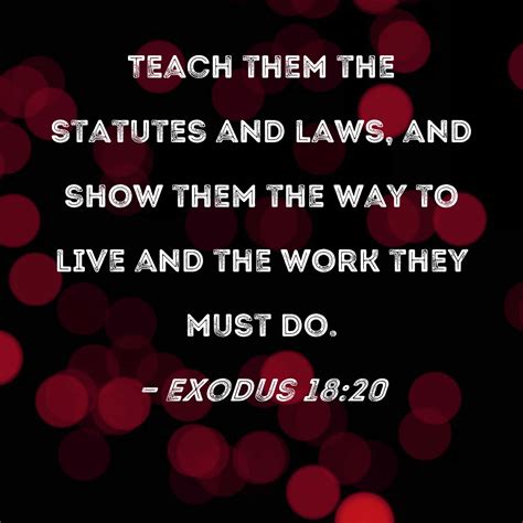 Exodus 1820 Teach Them The Statutes And Laws And Show Them The Way To