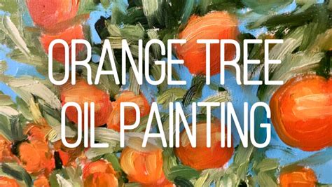 Orange Tree Oil Painting For Beginners Alina Harvi Skillshare