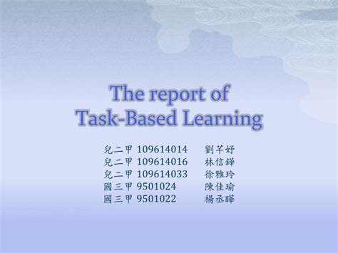 Ppt The Report Of Task Based Learning Powerpoint Presentation Free