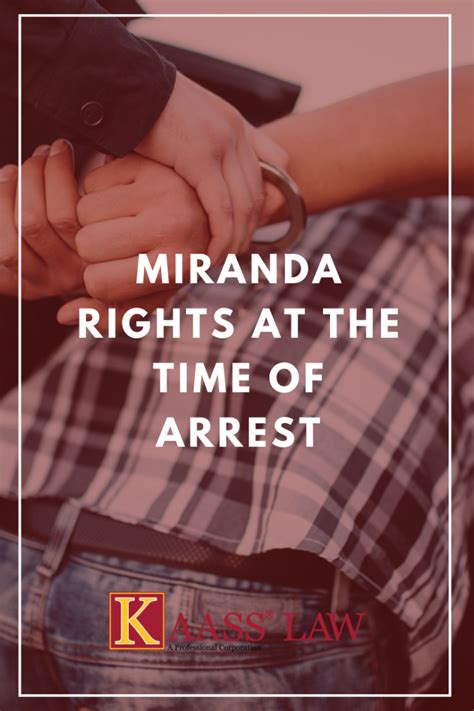 miranda rights at the time of arrest kaass law