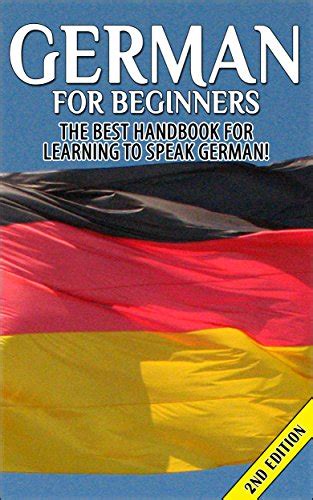 German For Beginners 2nd Edition The Best Handbook For Learning To