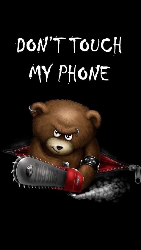 Teddy Bear Dont Touch My Phone 1080 X 1920 Wallpapers Available For Free Dow Dont Touch My