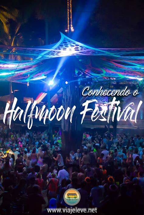 Halfmoon Festival Em Koh Phangan Como A Festa Na Ilha Dicas De Viagem Viajar Leve Viagens