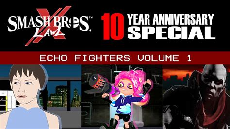 Smash Bros Lawl X 10 Years Anniversary Echo Fighters Volume 1 Youtube