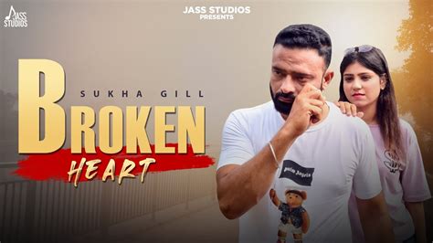 Broken Heart Official Video Sukha Gill New Punjabi Songs 2023