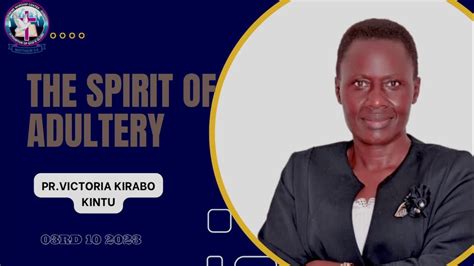 3rd Oct 2023 The Spirit Of Adultery Pr Victoria Kirabo Kintu Bakoowu