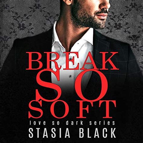 Break So Soft By Stasia Black Audiobook