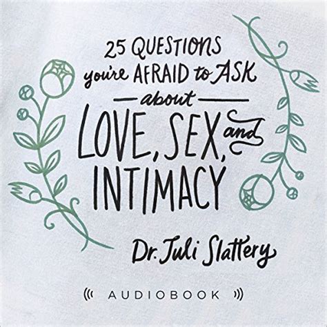 25 Questions Youre Afraid To Ask About Love Sex And Intimacy Audio