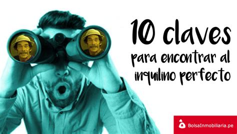 10 Claves Para Encontrar Al Inquilino Perfecto Bolsa Inmobiliaria Perú