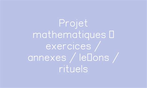 Projet Mathematiques Exercices Annexes Le Ons Rituels Recreatisse The