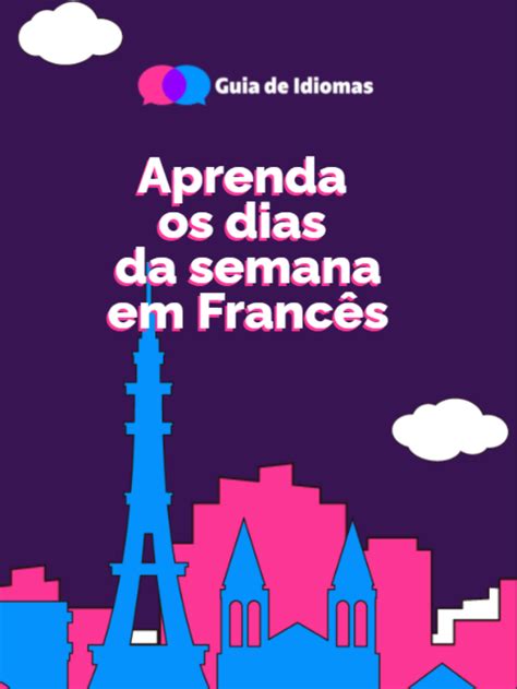 Dias Da Semana Em Francês Aprenda Como Falar Com Frases E Áudio