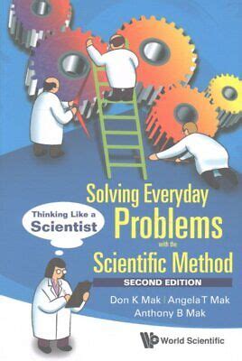 Solving Everyday Problems With The Scientific Method Thinking Like A Scient