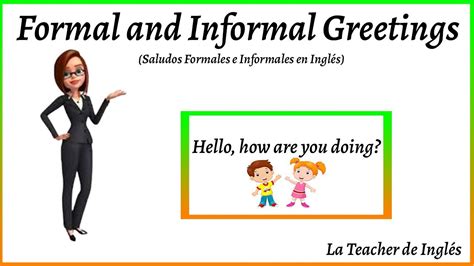 Saludos Formales E Informales En Inglés Fáciles De Aprenderla Teacher