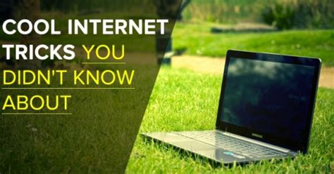 Top 10 Cool Internet Tricks You Should Know Techbizy