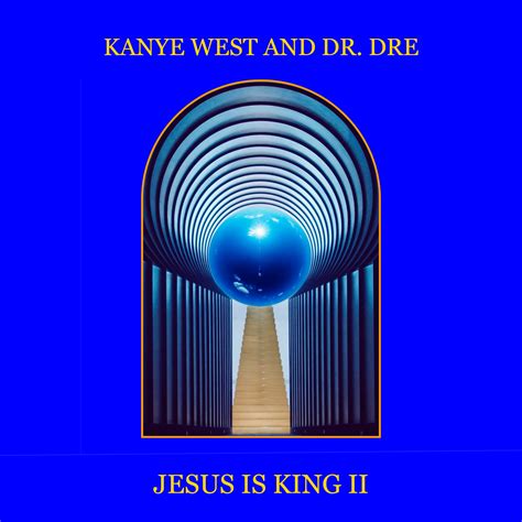 Kanye West And Dr Dre Jesus Is King Ii Rfreshalbumart