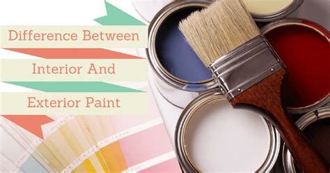 Interior Vs Exterior Paints What Are The Key Differences My Decorative